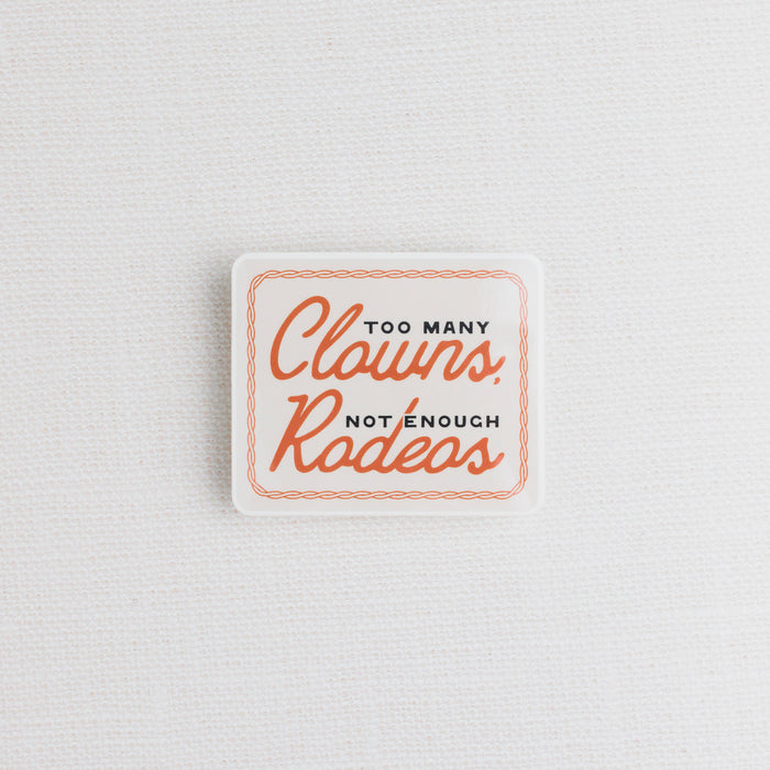 Morgan Lacey Hart - Too Many Clowns, Not Enough Rodeos Sticker