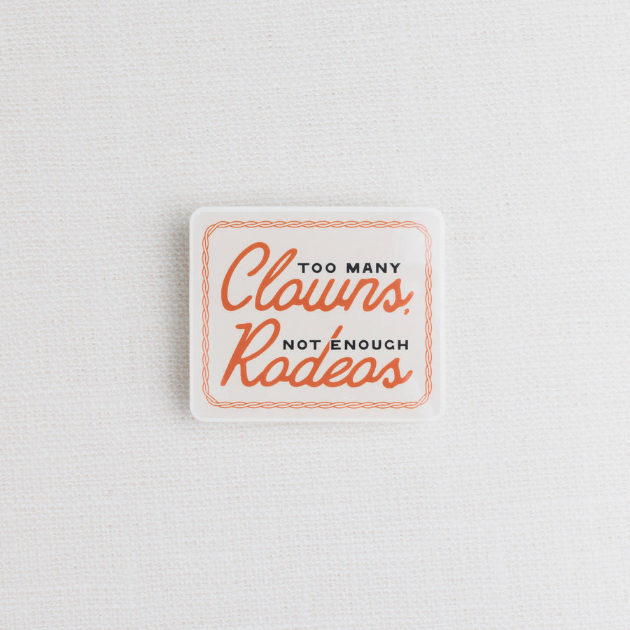 Morgan Lacey Hart - Too Many Clowns, Not Enough Rodeos Sticker