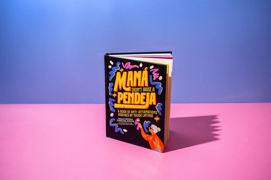 Blue Star Press - Mamá Didn't Raise a Pendeja: An 'Anti-Affirmations' Book