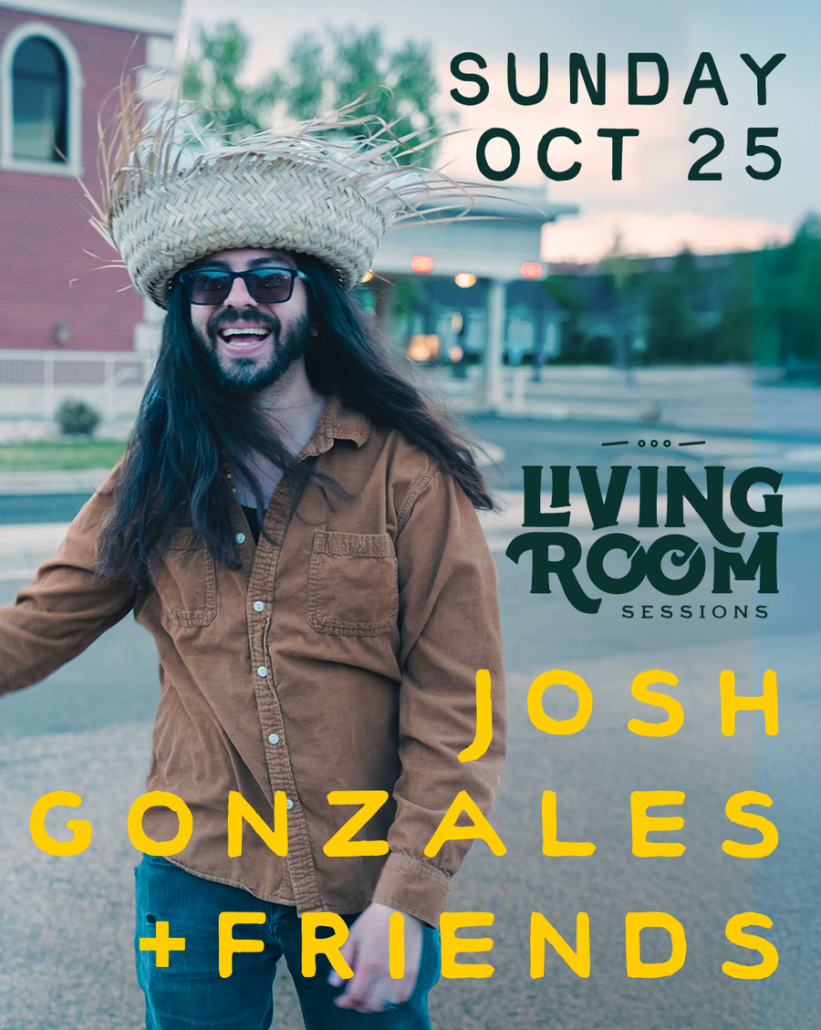 Josh Gonzales + Friends // Living Room Sessions // Sun, Oct 25