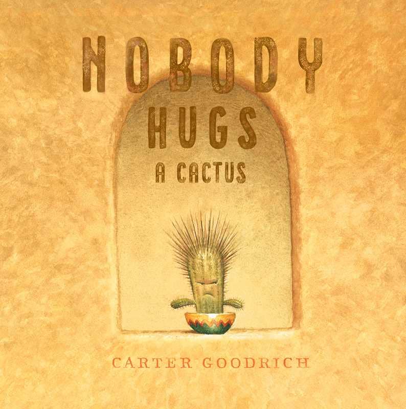 Simon & Schuster - Nobody Hugs a Cactus by Carter Goodrich