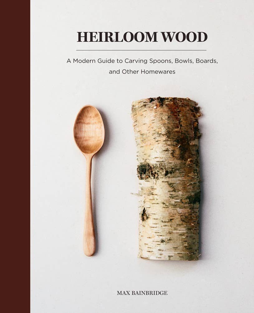 Abrams - Heirloom Wood: A Modern Guide to Carving Spoons, Bowls,