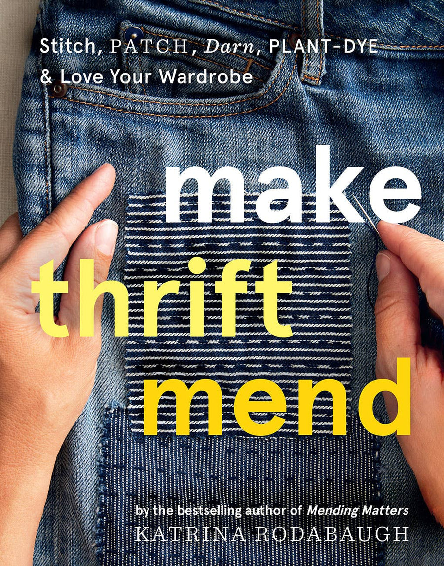Abrams - Make Thrift Mend: Stitch, Patch, Darn, Plant-Dye & Love